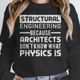 Structural Engineer Shirt Physics Quote Graduation Unisex Sweatshirt