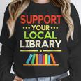 Support Your Local Library Librarian Reader Book Lover Unisex Sweatshirt