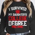I Survived My Daughter's College Degree College Graduation Unisex Sweatshirt