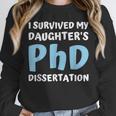 i Survived My Daughters Phd Dissertation College Graduation Unisex Sweatshirt