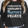 i Survived My Husbands Masters Degree College Graduation Unisex Sweatshirt