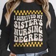 i Survived My Sisters Nursing Degree School Graduation Party Unisex Sweatshirt