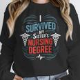 I Survived My Sister'S Nursing Degree Sis Nurse Graduation Unisex Sweatshirt