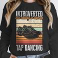 Tap Dancing Introvert Teacher Tap Dancer Tap Dance Unisex Sweatshirt Tap Dancing Introvert Teacher Tap Dancer Tap Dance Unisex Sweatshirt
