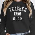 Teacher Established 2018 Shirt For Teacher Graduation Men Women Unisex Sweatshirt