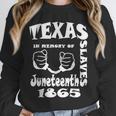 Texas In Memory Of Slaves Juneteenth 1865 June 19 Freedom Unisex Sweatshirt Texas In Memory Of Slaves Juneteenth 1865 June 19 Freedom Unisex Sweatshirt