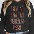 Trust Me I Have An Engineering Degree Graduation Unisex Sweatshirt