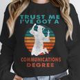 Trust Me I'Ve Got A Communications Degree College Graduation Unisex Sweatshirt