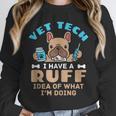 Vet Tech Veterinary Technician Graduation Ruff Idea Unisex Sweatshirt