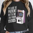 Vintage Gaming Please Be Patient With Me I'm From The 1900s Unisex Sweatshirt Vintage Gaming Please Be Patient With Me I'm From The 1900s Unisex Sweatshirt