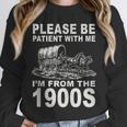 Vintage Please Be Patient I'm From The 1900s Saying Humor Unisex Sweatshirt