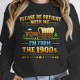 Vintage Please Be Patient With Me I'm From The 1900s Unisex Sweatshirt