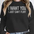 I Want You I Just Can’t Flirt Introvert Quote Unisex Sweatshirt I Want You I Just Can’t Flirt Introvert Quote Unisex Sweatshirt