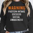Warning Protein Intake Exceeds Social Awareness Introvert Unisex Sweatshirt Warning Protein Intake Exceeds Social Awareness Introvert Unisex Sweatshirt