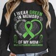 I Wear Green In Memory Of My Mom Bile Duct Cancer Awareness Unisex Sweatshirt I Wear Green In Memory Of My Mom Bile Duct Cancer Awareness Unisex Sweatshirt