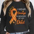 I Wear Orange In Memory Of My Dad Leukemia Awareness Cancer Unisex Sweatshirt I Wear Orange In Memory Of My Dad Leukemia Awareness Cancer Unisex Sweatshirt