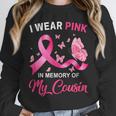 I Wear Pink In Memory Of My Cousin Breast Cancer Awareness Unisex Sweatshirt