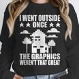 I Went Outside Once Introverts Joke Social Loner Unisex Sweatshirt I Went Outside Once Introverts Joke Social Loner Unisex Sweatshirt