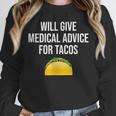 Will Give Medical Advice For Tacos Shirt Nurse Graduation MD Unisex Sweatshirt