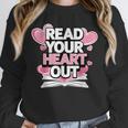 Women Read Your Heart Out Valentine's Day Teacher Book Unisex Sweatshirt Women Read Your Heart Out Valentine's Day Teacher Book Unisex Sweatshirt