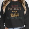 Women's Please Be Patient With Me I'm From The 1900s Unisex Sweatshirt