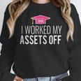 I Worked My Assets Off Accounting Graduation T-Shirt Unisex Sweatshirt