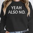 Yeah Also No Sarcastic Embarrassing Introvert Jokes Unisex Sweatshirt Yeah Also No Sarcastic Embarrassing Introvert Jokes Unisex Sweatshirt