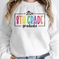 8th Eighth Grade Graduation 2025 Graduate Last Day Of School Unisex Sweatshirt