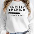 Anxiety Loading Please Wait Anti-Social Introvert Unisex Sweatshirt Anxiety Loading Please Wait Anti-Social Introvert Unisex Sweatshirt