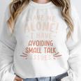 Avoiding Small Talk Issues Anti Social Sarcastic Introvert Unisex Sweatshirt Avoiding Small Talk Issues Anti Social Sarcastic Introvert Unisex Sweatshirt