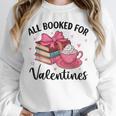 All Booked For Valentine Teacher Valentines Day Book Lover Unisex Sweatshirt All Booked For Valentine Teacher Valentines Day Book Lover Unisex Sweatshirt