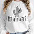 Cactus Not A Hugger Homebody Introvert Unisex Sweatshirt Cactus Not A Hugger Homebody Introvert Unisex Sweatshirt