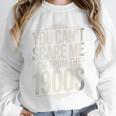 You Can't Scare Me I'm From The 1900s Retro Premium Unisex Sweatshirt