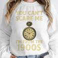 You Can't Scare Me I'm From The 1900s Vintage Pocket Watch Premium Unisex Sweatshirt