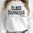Class Dismissed Graduation End Of School Student Teacher Unisex Sweatshirt