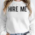 College Graduation Hire Me Unisex Sweatshirt
