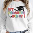 My Daughter Did It Graduation Doctor Nurse Child Graduated Unisex Sweatshirt