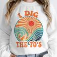 I Dig The 70s Aesthetic Nostalgia 1970's Retro 70s Party Unisex Sweatshirt I Dig The 70s Aesthetic Nostalgia 1970's Retro 70s Party Unisex Sweatshirt