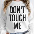 Don't Touch Me Introvert Antisocial Introverted Unisex Sweatshirt
