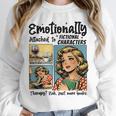 Emotionally Attached To Fictional Characters Just More Books Unisex Sweatshirt Emotionally Attached To Fictional Characters Just More Books Unisex Sweatshirt