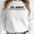 Go Away I'm Introverting Unisex Sweatshirt Go Away I'm Introverting Unisex Sweatshirt