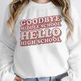 Goodbye Middle School Hello High School 8th Grade Graduation Unisex Sweatshirt
