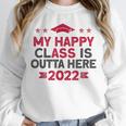 Graduation 2022 My Happy Class Is Outta Here Senior Unisex Sweatshirt