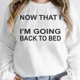 Graduation Shirt Now That I Graduated I'm Going Back To Bed Unisex Sweatshirt