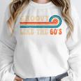 Groovy Like The 60s Aesthetic Nostalgia 1960's Retro Unisex Sweatshirt Groovy Like The 60s Aesthetic Nostalgia 1960's Retro Unisex Sweatshirt
