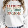 Groovy Please Be Patient With Me I'm From The 1900s Vintage Unisex Sweatshirt