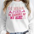 Groovy I Wear Pink In Memory Of My Aunt Breast Cancer Back Unisex Sweatshirt Groovy I Wear Pink In Memory Of My Aunt Breast Cancer Back Unisex Sweatshirt