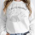 I Hate People Introvert Sarcastic I Love Camping Unisex Sweatshirt
