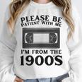 Over The Hill Please Be Patient I'm From The 1900s VHS Unisex Sweatshirt