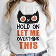 Hold On Let Me Overthink This Anxiety Introvert Overthinking Unisex Sweatshirt